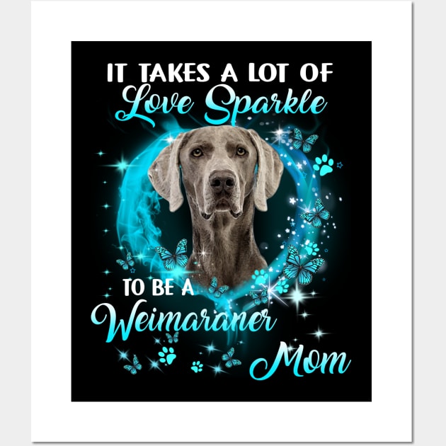 It Takes A Lot Of Love Sparkle To Be A Weimaraner Mom Wall Art by Red and Black Floral